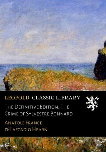 The Definitive Edition. The Crime of Sylvestre Bonnard