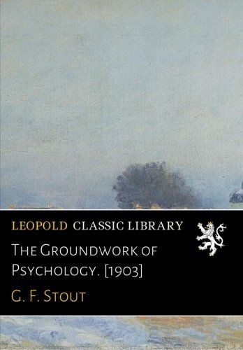 The Groundwork of Psychology. [1903]