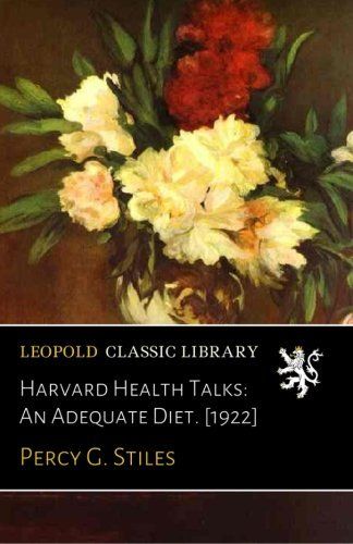 Harvard Health Talks: An Adequate Diet. [1922]