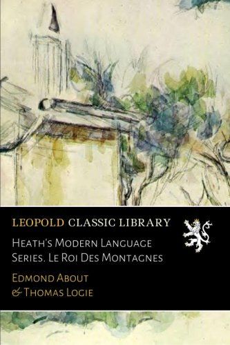 Heath's Modern Language Series. Le Roi Des Montagnes (French Edition)