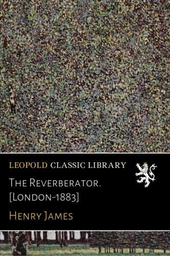 The Reverberator. [London-1883]