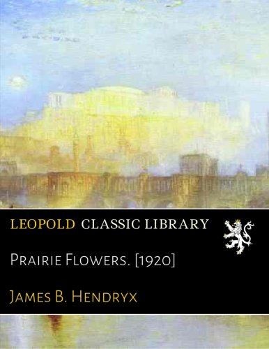 Prairie Flowers. [1920]