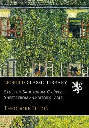 Sanctum Sanctorum; Or Proof-Sheets from an Editor's Table