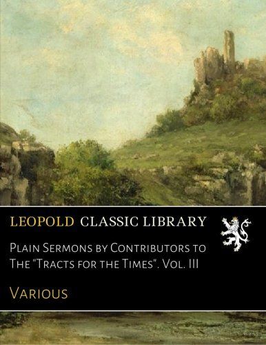 Plain Sermons by Contributors to The "Tracts for the Times". Vol. III
