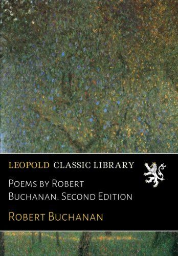 Poems by Robert Buchanan. Second Edition