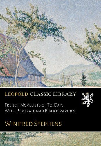 French Novelists of To-Day. With Portrait and Bibliographies