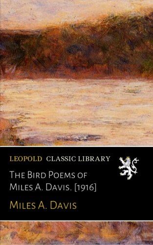 The Bird Poems of Miles A. Davis. [1916]