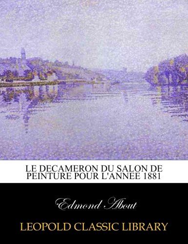 Le Decameron du Salon de peinture pour l'annee 1881 (French Edition)