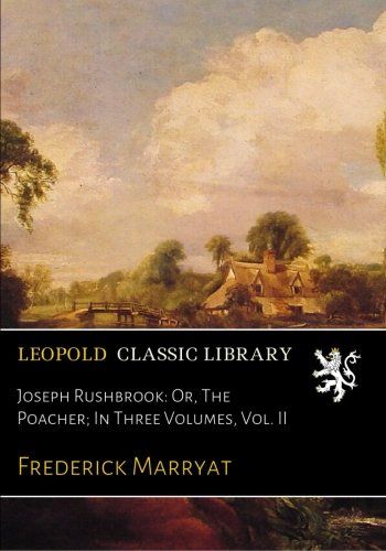 Joseph Rushbrook: Or, The Poacher; In Three Volumes, Vol. II