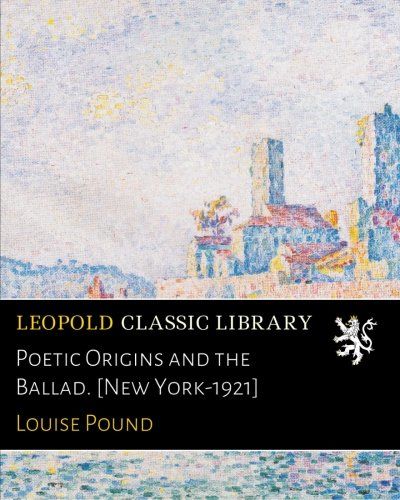Poetic Origins and the Ballad. [New York-1921]