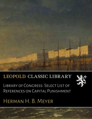 Library of Congress: Select List of References on Capital Punishment