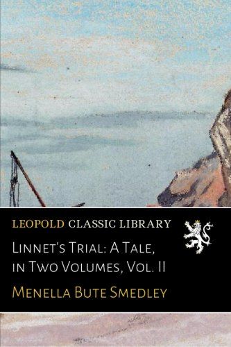 Linnet's Trial: A Tale, in Two Volumes, Vol. II