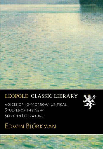 Voices of To-Morrow: Critical Studies of the New Spirit in Literature