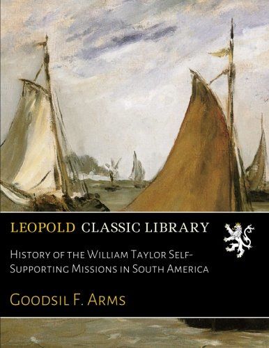 History of the William Taylor Self-Supporting Missions in South America