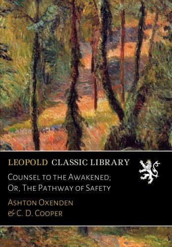 Counsel to the Awakened; Or, The Pathway of Safety