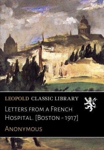 Letters from a French Hospital. [Boston - 1917]