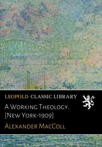 A Working Theology. [New York-1909]