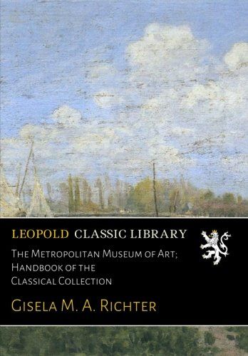 The Metropolitan Museum of Art; Handbook of the Classical Collection