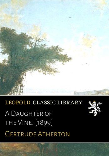 A Daughter of the Vine. [1899]