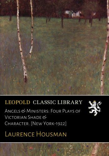 Angels & Ministers: Four Plays of Victorian Shade & Character. [New York-1922]