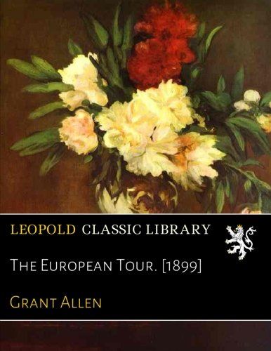 The European Tour. [1899]