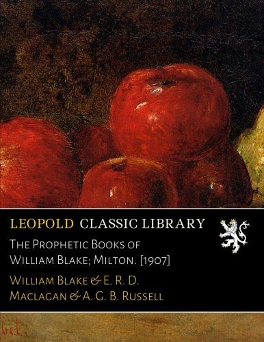 The Prophetic Books of William Blake; Milton. [1907]