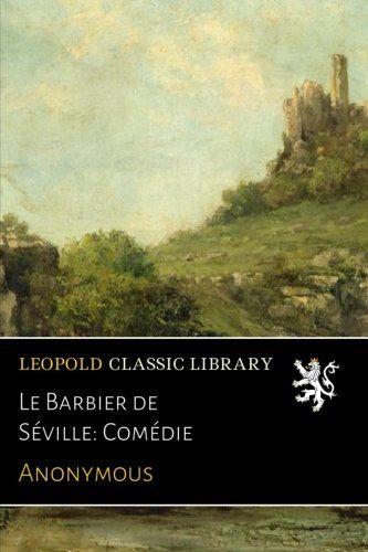 Le Barbier de Séville: Comédie (French Edition)