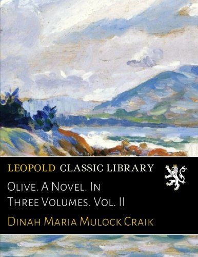 Olive. A Novel. In Three Volumes. Vol. II