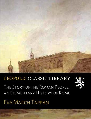 The Story of the Roman People an Elementary History of Rome
