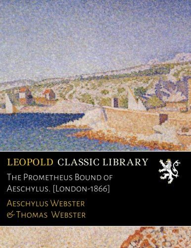 The Prometheus Bound of Aeschylus. [London-1866]