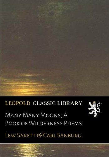 Many Many Moons; A Book of Wilderness Poems