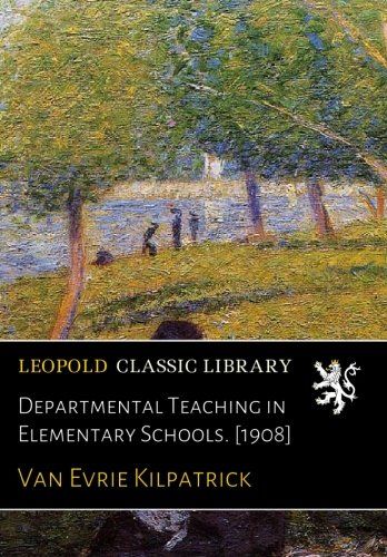Departmental Teaching in Elementary Schools. [1908]
