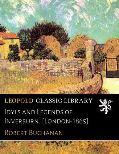 Idyls and Legends of Inverburn. [London-1865]