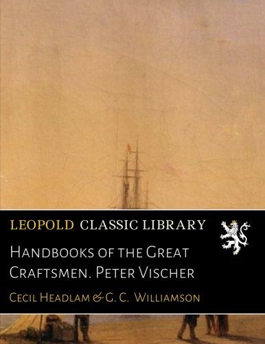 Handbooks of the Great Craftsmen. Peter Vischer