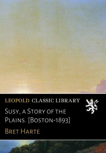Susy, a Story of the Plains. [Boston-1893]