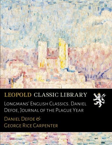 Longmans' English Classics. Daniel Defoe, Journal of the Plague Year