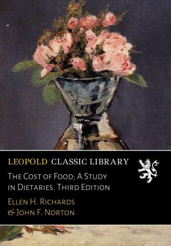 The Cost of Food; A Study in Dietaries. Third Edition