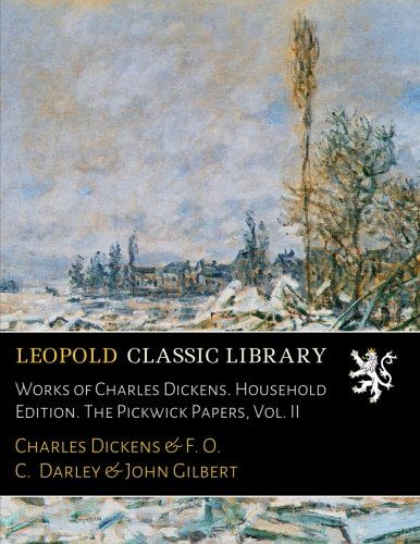 Works of Charles Dickens. Household Edition. The Pickwick Papers, Vol. II