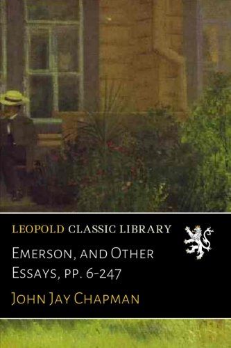 Emerson, and Other Essays, pp. 6-247
