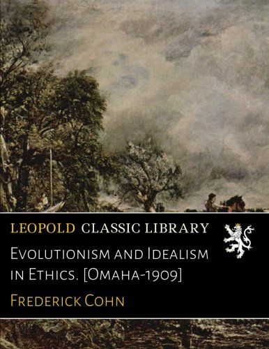 Evolutionism and Idealism in Ethics. [Omaha-1909]