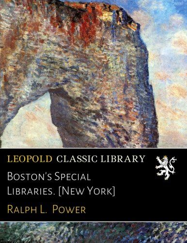 Boston's Special Libraries. [New York]