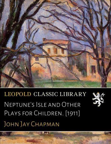 Neptune's Isle and Other Plays for Children. [1911]