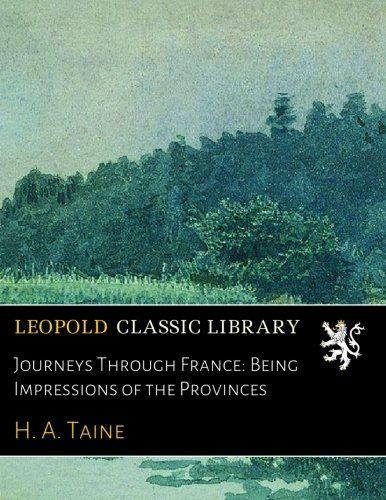 Journeys Through France: Being Impressions of the Provinces