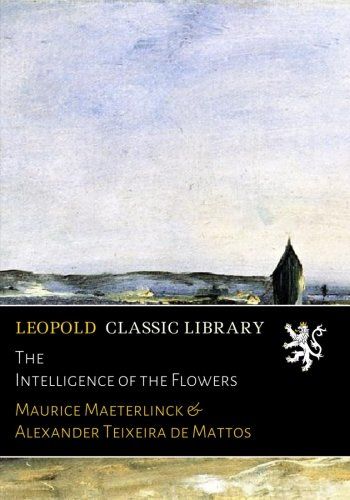 The Intelligence of the Flowers (French Edition)