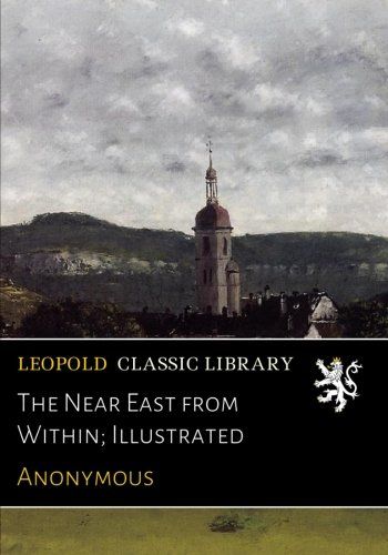 The Near East from Within; Illustrated