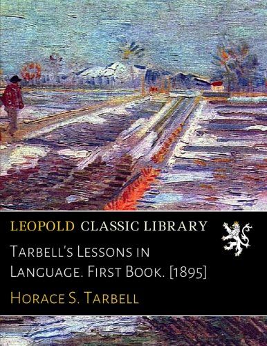 Tarbell's Lessons in Language. First Book. [1895]