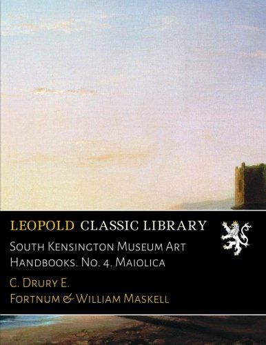 South Kensington Museum Art Handbooks. No. 4. Maiolica