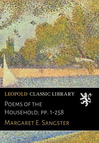 Poems of the Household; pp. 1-258