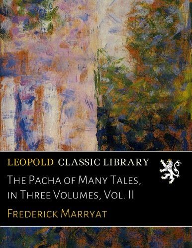 The Pacha of Many Tales, in Three Volumes, Vol. II