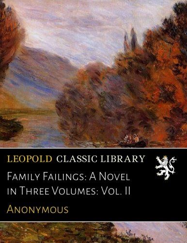Family Failings: A Novel in Three Volumes: Vol. II